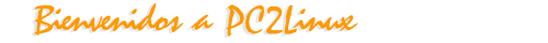 bienvenidos a pc2linux